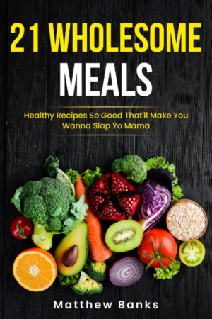 21 WHOLESOME MEALS