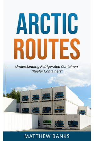 Arctic Routes: Understanding Refrigerated Containers - “Reefer Containers