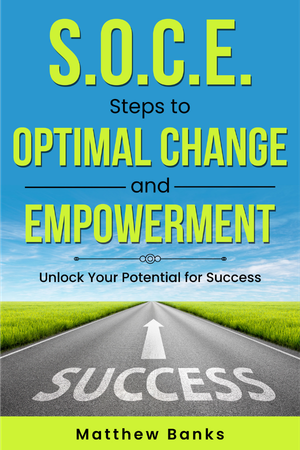 S.O.C.E.: Steps to Optimal Change and Empowerment