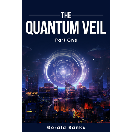 The Quantum Veil Part One